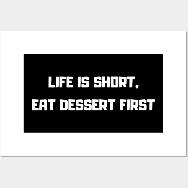 Life is short, eat dessert first Wall Art by mdr design